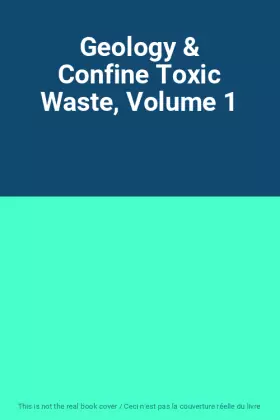 Couverture du produit · Geology & Confine Toxic Waste, Volume 1