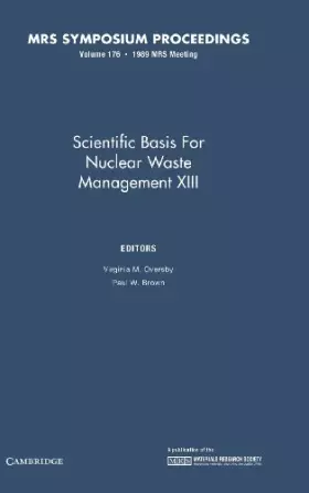 Couverture du produit · Scientific Basis for Nuclear Waste Management XIII: Volume 176 (MRS Proceedings)