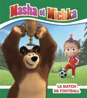 Couverture du produit · Masha et Michka - Le match de football
