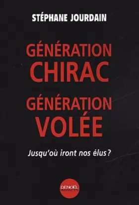 Couverture du produit · Génération Chirac, génération volée : Jusqu'où iront nos élus ?