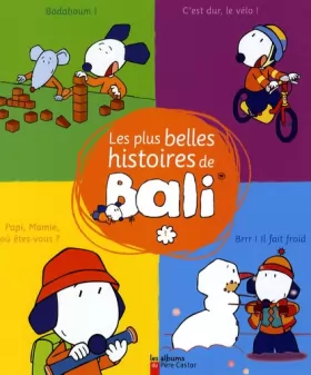 Couverture du produit · Les plus belles histoires de Bali : Tome 1, Brrr ! Il fait froid !  Papi, Mamie, où êtes-vous ?  Badaboum !  C'est dur, le vélo