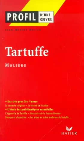 Couverture du produit · Profil d'une oeuvre : Tartuffe (1669), Molière : résumé, personnage, thèmes