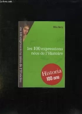 Couverture du produit · LES 100 EXPRESSIONS NEES DE L HISTOIRE.