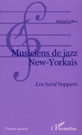 Couverture du produit · Musiciens de jazz New-Yorkais. Les hard boppers
