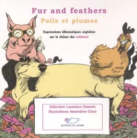 Couverture du produit · Fur and feathers - Poils et plumes: Expressions idiomatiques anglaises sur le thème des animaux