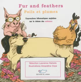 Couverture du produit · Fur and feathers - Poils et plumes: Expressions idiomatiques anglaises sur le thème des animaux