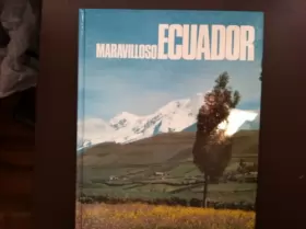 Couverture du produit · Maravilloso Ecuador: Una vision inedita de su espiritu, sus tierras, sus hombres, su pasado y su presente