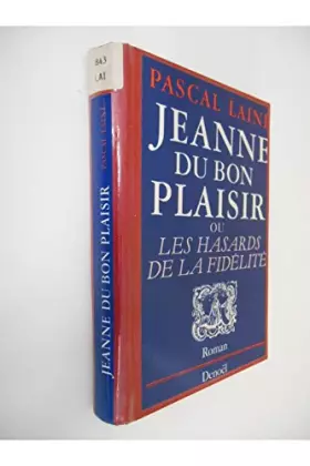 Couverture du produit · Jeanne Du Bon Plaisir Ou Les Hasards De La fidélité