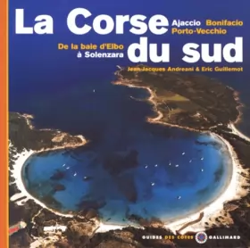 Couverture du produit · La Corse du Sud - De la baie d'Elbo à Solenzara, Ajaccio, Bonifacio, Porto-Vecchio