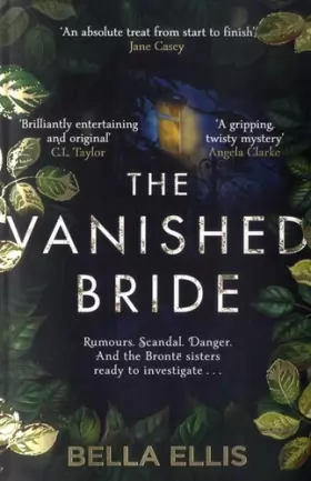 Couverture du produit · The Vanished Bride: Rumours. Scandal. Danger. The Brontë sisters are ready to investigate . . .
