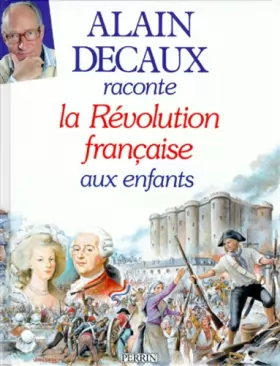 Couverture du produit · Alain Decaux raconte la Révolution française aux enfants
