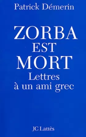 Couverture du produit · Zorba est mort : Lettre à un ami grec