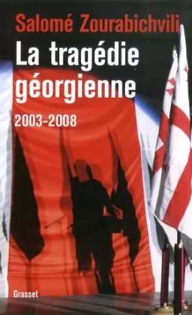 Couverture du produit · La tragédie géorgienne 2003-2008 : De la révolution des Roses à la guerre