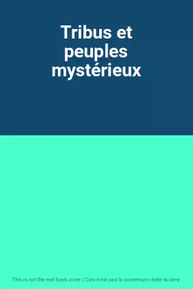 Couverture du produit · Tribus et peuples mystérieux