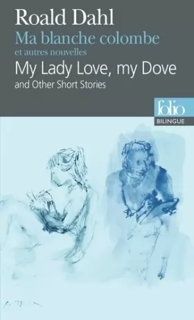 Couverture du produit · Ma blanche colombe et autres nouvelles/My Lady Love, my Dove and Other Short Stories