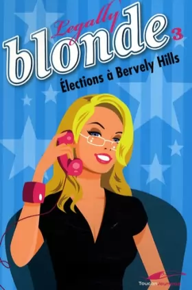 Couverture du produit · Legally Blonde, Tome 3 : Elections à Beverly Hills
