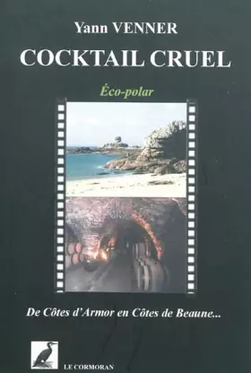 Couverture du produit · Cocktail cruel : De Côtes d'Armor en Côtes de Beaune...