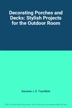 Couverture du produit · Decorating Porches and Decks: Stylish Projects for the Outdoor Room