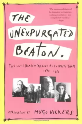 Couverture du produit · The Unexpurgated Beaton: The Cecil Beaton Diaries As He Wrote Them, 1970-1980