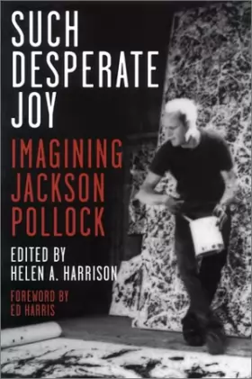 Couverture du produit · Such Desperate Joy: Imagining Jackson Pollack