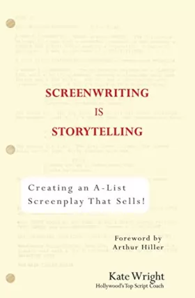 Couverture du produit · Screenwriting is Storytelling: Creating an A-List Screenplay that Sells!