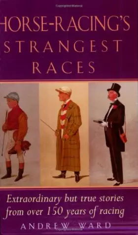 Couverture du produit · Horse-Racing's Strangest Races: Extraordinary but True Stories from over 150 Years of Racing History