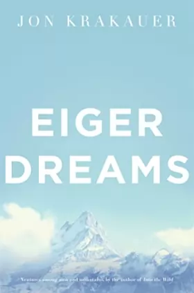 Couverture du produit · Eiger Dreams: Ventures Among Men and Mountains