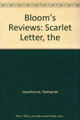 Couverture du produit · Nathaniel Hawthorne's the Scarlet Letter: Bloom's Reviews Comprehensive Research & Study Guides