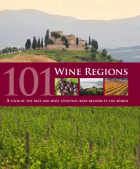 Couverture du produit · 101 Wine Regions: A Tour of the Best and Most Uplifting Wine Regions in the World