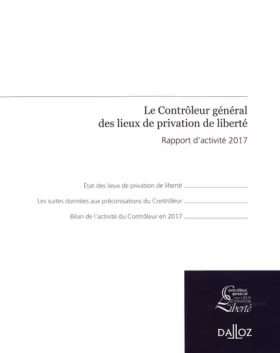 Couverture du produit · Le Contrôleur général des lieux de privation de liberté - Rapport d'activité 2017
