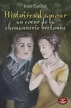 Couverture du produit · Histoires d'amour au coeur de la chouannerie bretonne