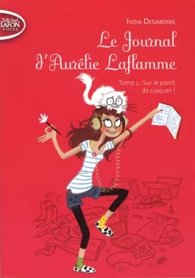 Couverture du produit · Le Journal d'Aurélie Laflamme - tome 2 Sur le point de craquer ! (2)