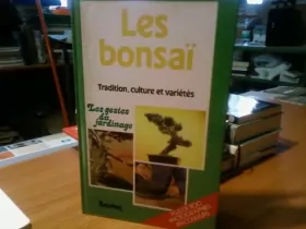 Couverture du produit · Les Bonsai. Tradition, culture et varietes.