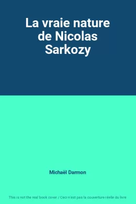 Couverture du produit · La vraie nature de Nicolas Sarkozy