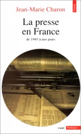 Couverture du produit · La presse en France : De 1945 à nos jours