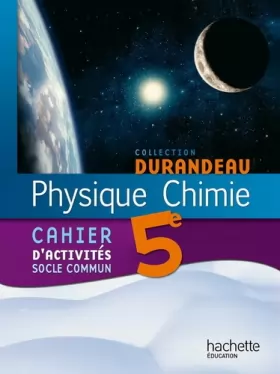 Couverture du produit · Physique Chimie 5e - Cahier d'activités Socle commun - Edition 2010