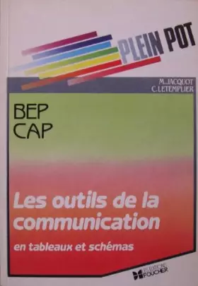 Couverture du produit · Les outils de la communication : En tableaux et schémas BEP, CAP