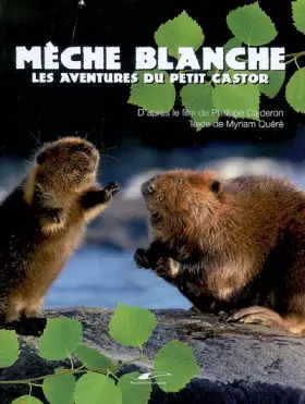 Couverture du produit · Mèche Blanche: Les aventures du petit castor