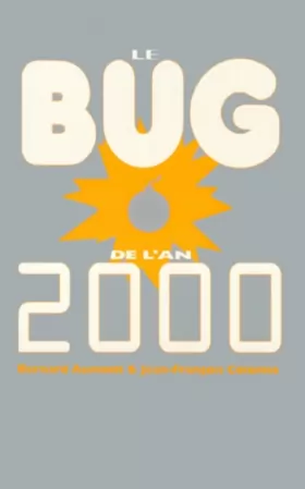 Couverture du produit · LE BUG DE L'AN 2000. Comprendre l'informatique jusqu'à ses défaillances