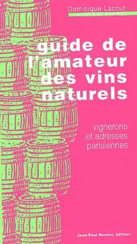 Couverture du produit · Guide de l'amateur des vins naturels : Vignerons et adresses parisiennes