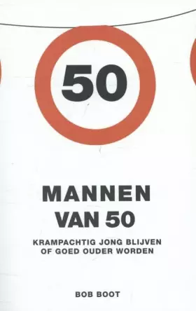 Couverture du produit · Mannen van 50: krampachtig jong blijven of goed ouder worden