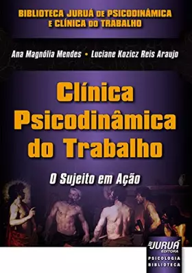 Couverture du produit · Clínica Psicodinâmica do Trabalho. O Sujeito em Ação (Em Portuguese do Brasil)