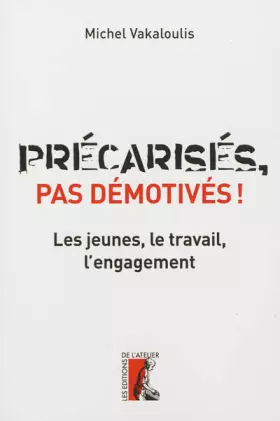 Couverture du produit · Précarisés, pas démotivés ! : Les jeunes, le travail et l'engagement