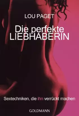 Couverture du produit · Die perfekte Liebhaberin: Sextechniken, die ihn verrückt machen
