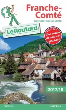 Couverture du produit · Guide du Routard Franche-Comté 2017/18