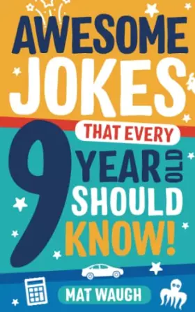 Couverture du produit · Awesome Jokes That Every 9 Year Old Should Know!: Hundreds of rib ticklers, tongue twisters and side splitters