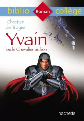 Couverture du produit · Bibliocollège - Yvain ou le Chevalier au lion, Chrétien de Troyes