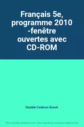 Couverture du produit · Français 5e, programme 2010 -fenêtre ouvertes avec CD-ROM