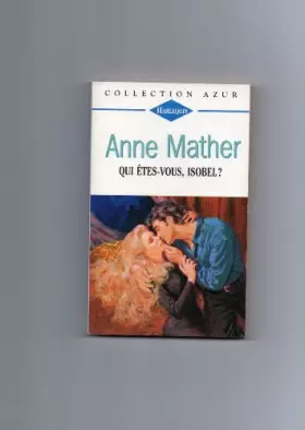 Couverture du produit · Qui êtes vous, Isobel? : Collection Harlequin azur n°1618