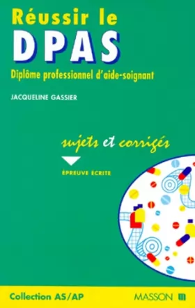 Couverture du produit · Réussir le DPAS : Diplôme professionnel d'aide-soignant, sujets et corrigés (épreuve écrite)